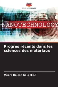 Progrès récents dans les sciences des matériaux - Kale (Ed.) Meera Rajesh