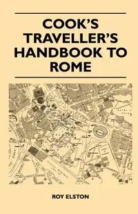 Cook's Traveller's Handbook to Rome - Roy Elston