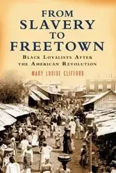 From Slavery to Freetown - Clifford Mary Louise