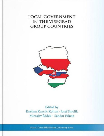 Local Government in the Visegrad Group Countries - Sandor Fekete, Ewelina Kancik-Kołtun, Miroslav Ra