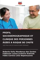 PROFIL SOCIODÉMOGRAPHIQUE ET CLINIQUE DES PERSONNES ÂGÉES À RISQUE DE CHUTE - Santos Roberta Kelly Mendonça dos