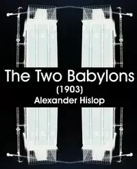 The Two Babylons (1903) - Alexander Hislop