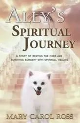 Ally's Spiritual Journey - Ross Mary Carol