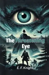 The Threatening Eye - Knight E. F.