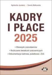 Kadry i Płace 2025 - Agnieszka Jacewicz, Danuta Małkowska