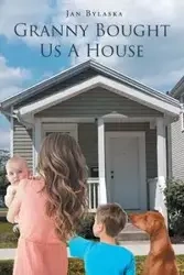 Granny Bought Us A House - Jan Bylaska