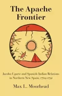 The Apache Frontier - Max L. Moorhead