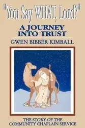You Say What, Lord? - Gwen Kimball Bibber