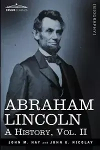 Abraham Lincoln - John M. Hay