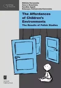 The Affordances of Children’s Environments - Elżbieta Hornowska, Anna Brzezińska, Karolina Appelt, Katarzyna Kaliszewska-Czeremska