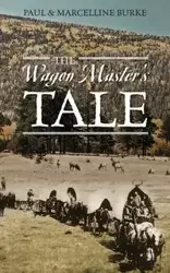 The Wagon Master's Tale - Paul Burke