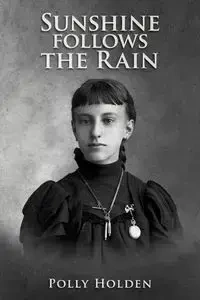 Sunshine Follows the Rain - Polly Holden