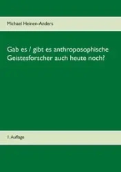 Gab es / gibt es anthroposophische Geistesforscher auch heute noch? - Michael Heinen-Anders