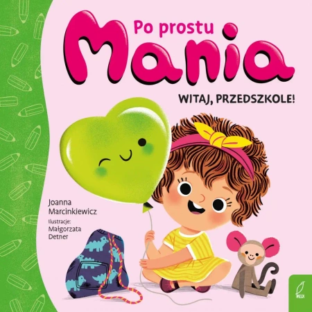 Witaj, przedszkole. Po prostu Mania - Joanna Marcinkiewicz