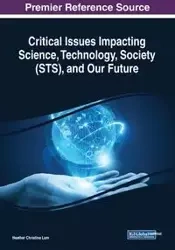 Critical Issues Impacting Science, Technology, Society (STS), and Our Future - Lum Heather Christina