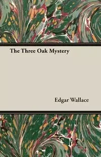 The Three Oak Mystery - Wallace Edgar