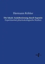 Die lokale Anästhesierung durch Saponin - Köhler Hermann