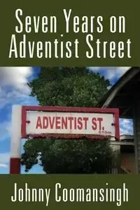 Seven Years on Adventist Street - Johnny Coomansingh