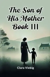 The Son of His Mother BOOK III - Clara Viebig