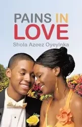 PAINS IN LOVE - Oyeyinka Shola Azeez