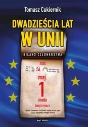 Dwadzieścia lat w Unii. Bilans członkostwa - Tomasz Cukiernik