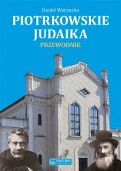 Piotrkowskie judaika. Przewodnik - Daniel Warzocha