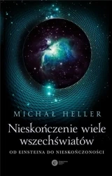 Nieskończenie wiele wszechświatów - Michał Heller