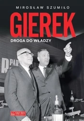 Gierek. Droga do władzy - Mirosław Szumiło
