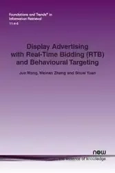 Display Advertising with Real-Time Bidding (RTB) and Behavioural Targeting - Wang Jun