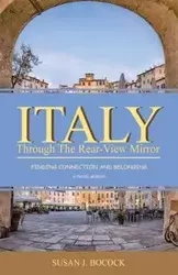 Italy Through the Rear-View Mirror - Susan Bocock J
