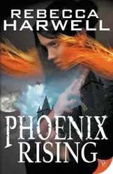 Phoenix Rising - Rebecca Harwell