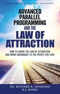 Advanced Parallel Programming and the Law of Attraction - Richard Nongard