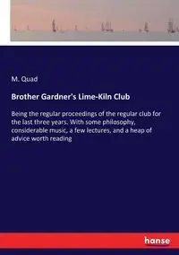 Brother Gardner's Lime-Kiln Club - Quad M.