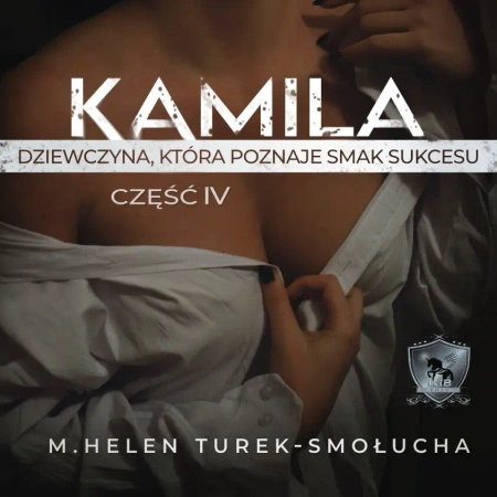 audiobook Kamila dziewczyna, która poznaje smak sukcesu (Kamila IV -seria Kamila) - M. Helen Turek-Smołucha