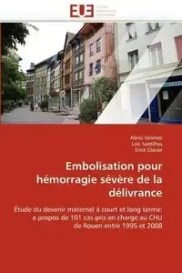 Embolisation pour hémorragie sévère de la délivrance - Collectif