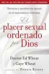 El placer sexual ordenado por Dios - Ed Wheat