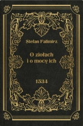 O ziołach i o mocy ich - Stefan Falimirz