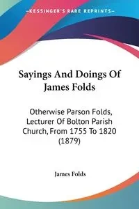Sayings And Doings Of James Folds - James Folds
