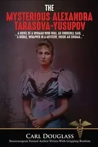 The Mysterious Alexandra Tarasova-Yusupov - Douglass Carl