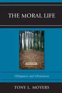 The Moral Life - Tony L. Moyers