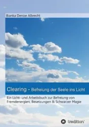 Clearing - Befreiung der Seele ins Licht - Denise Albrecht Bianka