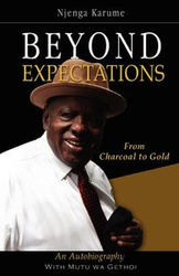 Beyond Expectations. From Charcoal to Gold - Karume Njenga