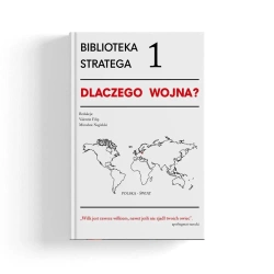 Biblioteka Stratega T.1 Dlaczego wojna? - red. Valentin Filip, Mirosław Nagielski
