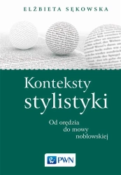 Konteksty stylistyki. Od orędzia do mowy... - Elżbieta Sękowska