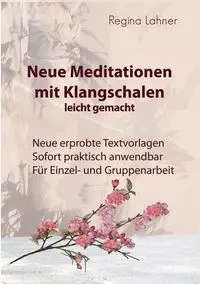 Neue Meditationen mit Klangschalen - Regina Lahner