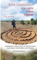 Der Camino - ich lebte einen Traum - Nüesch Jürg