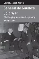 General de Gaulle's Cold War - Martin Garret Joseph