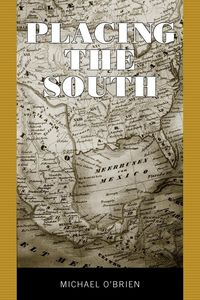 Placing the South - Michael O'Brien