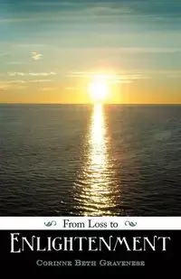 From Loss to Enlightenment - Corinne Beth Gravenese