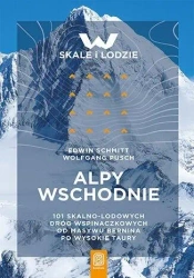 Alpy Wschodnie. 101 skalno-lodowych dróg wspin. - Edwin Schmitt, Wolfgang Pusch